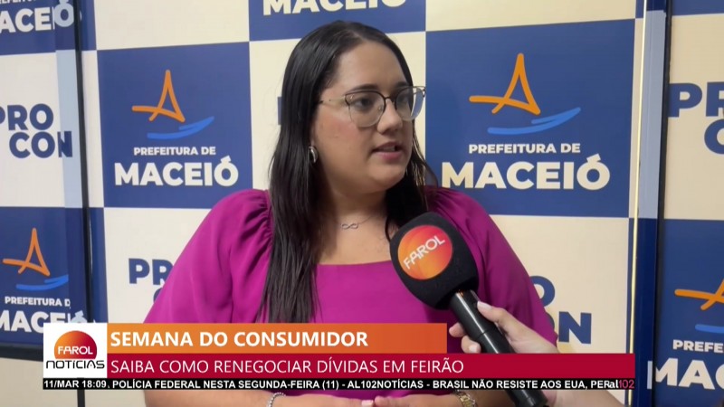 Semana do consumidor Confira quais são as ações que o Procon Maceió